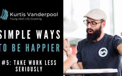 Simple Ways to Be Happier 6: Take Work Less Seriously